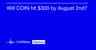 Is there a chance COIN will hit $300 by August 2nd?