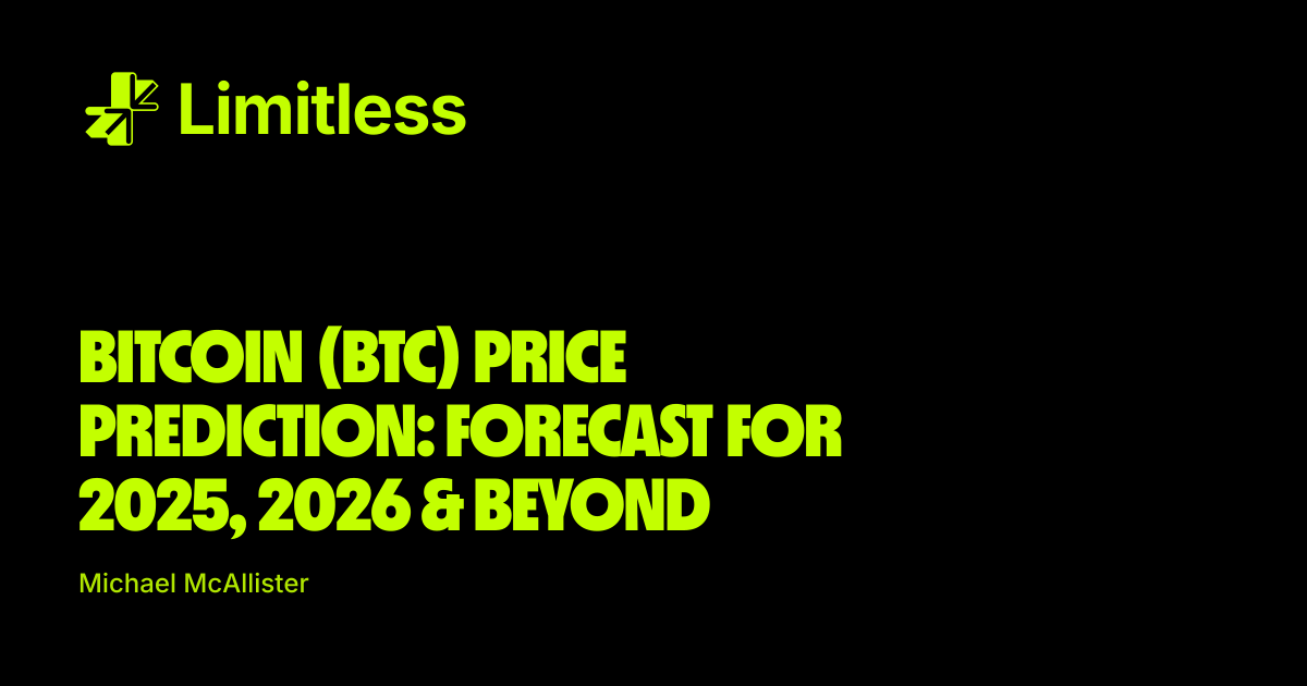 Bitcoin (BTC) Price Prediction: Forecast for 2025, 2026 & Beyond