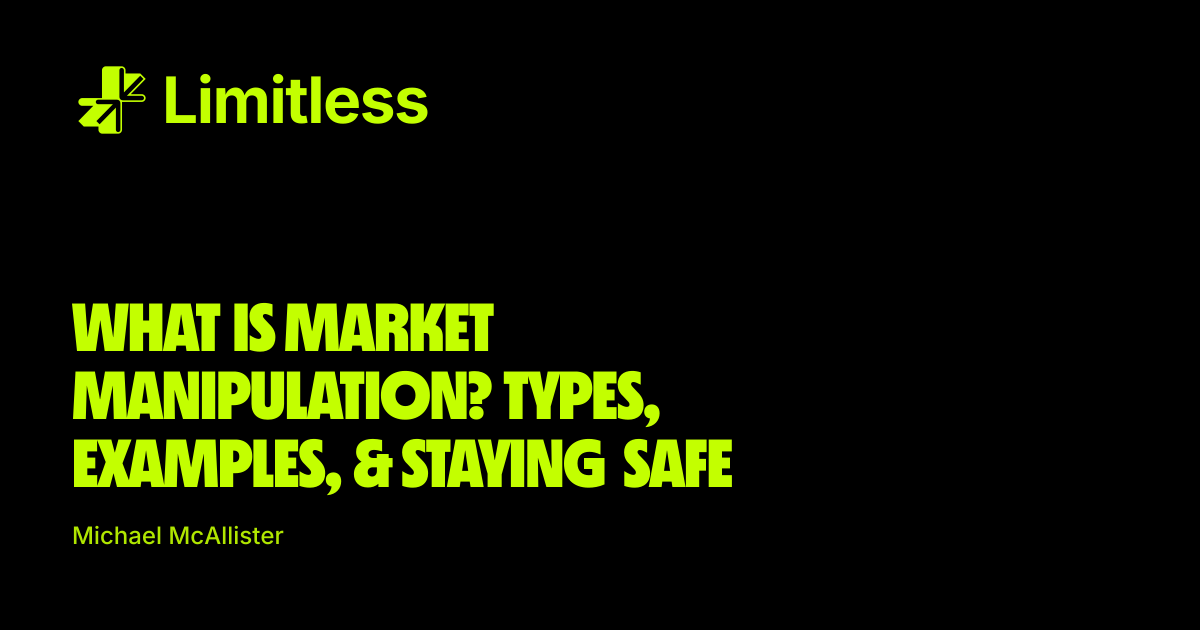 What Is Market Manipulation? Types, Examples, & Staying Safe